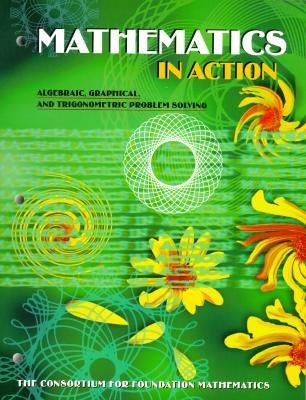Mathematics in Action: Algebraic, Graphical, and Trigonometric Problem Solving - Consortium for Foundation Mathematics, The