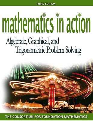 Mathematics in Action: Algebraic, Graphical, and Trigonometric Problem Solving - The Consortium for Foundation Mathematics, - -