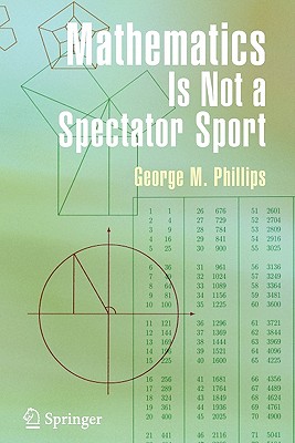 Mathematics Is Not a Spectator Sport - Phillips, George