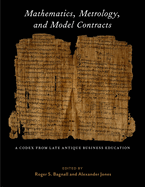 Mathematics, Metrology, and Model Contracts: A Codex from Late Antique Business Education (P.Math.)