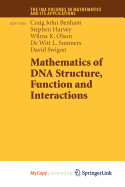 Mathematics of DNA Structure, Function and Interactions - Benham, Craig John (Editor), and Harvey, Stephen (Editor), and Olson, Wilma K (Editor)