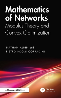 Mathematics of Networks: Modulus Theory and Convex Optimization - Albin, Nathan, and Poggi-Corradini, Pietro