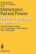 Mathematics Past and Present Fourier Integral Operators