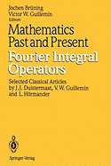 Mathematics Past and Present Fourier Integral Operators