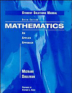 Mathematics, Student Solutions Manual: An Applied Approach - Mizrahi, Abe, and Sullivan, Michael, III