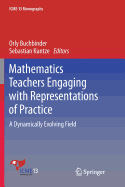 Mathematics Teachers Engaging with Representations of Practice: A Dynamically Evolving Field