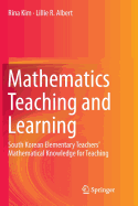 Mathematics Teaching and Learning: South Korean Elementary Teachers' Mathematical Knowledge for Teaching