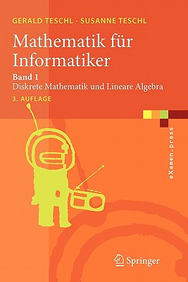 Mathematik Fur Informatiker: Band 1: Diskrete Mathematik Und Lineare Algebra - Teschl, Gerald, and Teschl, Susanne