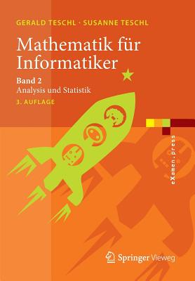Mathematik Fur Informatiker: Band 2: Analysis Und Statistik - Teschl, Gerald, and Teschl, Susanne