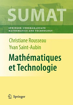 Mathematiques Et Technologie - Rousseau, Christiane, and Antaya, H?l?ne (Contributions by), and Saint-Aubin, Yvan