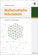 Mathematische Exkursionen: G�del, Escher Und Andere Spiele