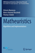 Matheuristics: Algorithms and Implementations