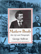 Mathew Brady: His Life and Photographs