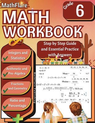 MathFlare - Math Workbook 6th Grade: Math Workbook Grade 6: Integers, Fractions, Foundations of Arithmetic, Pre-Algebra, Ratio and Proportion, Percentage, Geometry and Statistics - Publishing, Mathflare