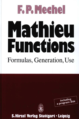 Mathieu Functions: Formulas - Generation - Use - Mechel, Fridolin P