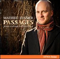 Mathieu Lussier: Passages - Claudia Schaetzle (sax); Dani�le Bourget (flute); Fraser Jackson (contrabassoon); Louis-Philippe Marsolais (horn);...