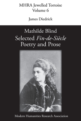 Mathilde Blind: Selected Fin-de-Si�cle Poetry and Prose - Diedrick, James (Editor), and Blind, Mathilde