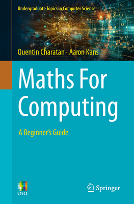 Maths For Computing: A Beginner's Guide - Charatan, Quentin, and Kans, Aaron