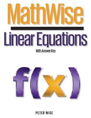MathWise Linear Equations: With Answer Key - Wise, Peter