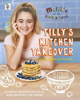 Matilda & The Ramsay Bunch: Tilly's Kitchen Takeover: - Ramsay, Matilda