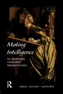 Mating Intelligence: Sex, Relationships, and the Mind's Reproductive System