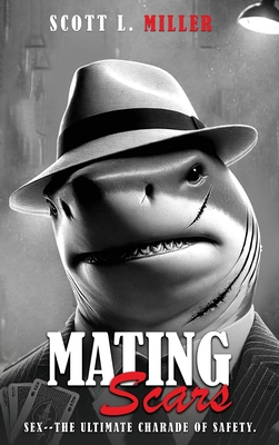 Mating Scars - Miller, Scott L