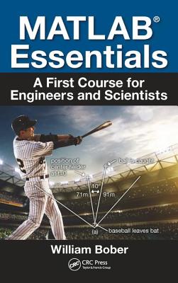 MATLAB� Essentials: A First Course for Engineers and Scientists - Bober, William