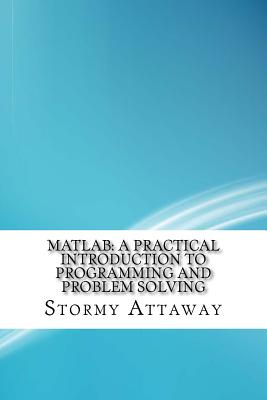 MATLAB: A Practical Introduction to Programming and Problem Solving - Attaway, Stormy