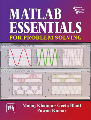 Matlab Essentials for Problem Solving - Khanna, Manoj, and Bhatt, Geeta, and Kumar, Pawan