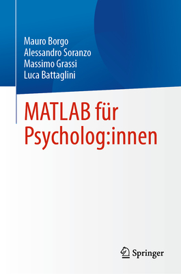 MATLAB F?r Psycholog: Innen - Borgo, Mauro, and Soranzo, Alessandro, and Grassi, Massimo