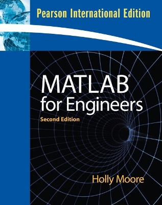 MATLAB for Engineers: International Edition - Moore, Holly