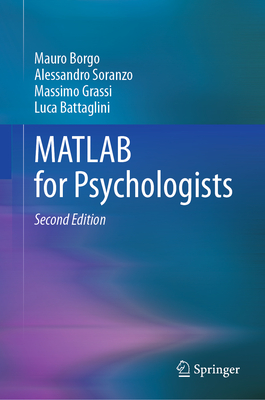 MATLAB for Psychologists - Borgo, Mauro, and Soranzo, Alessandro, and Grassi, Massimo