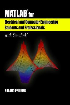 Matlab(r) for Electrical and Computer Engineering Students and Professionals: With Simulink(r) - Priemer, Roland