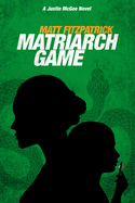 Matriarch Game: A Justin McGee Novel