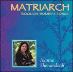 Matriarch: Iroquois Women's Songs