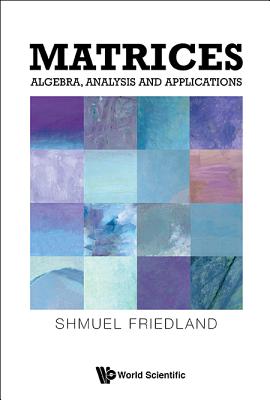 Matrices: Algebra, Analysis and Applications - Friedland Shmuel