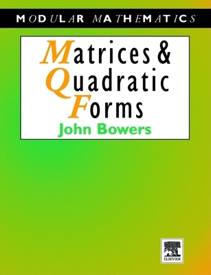 Matrices and Quadratic Forms - Bowers, John