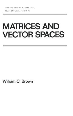 Matrices and Vector Spates - Brown, William