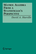 Matrix Algebra from a Statistician's Perspective