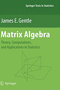 Matrix Algebra: Theory, Computations and Applications in Statistics