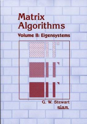 Matrix Algorithms: Volume 2, Eigensystems - Stewart, G W