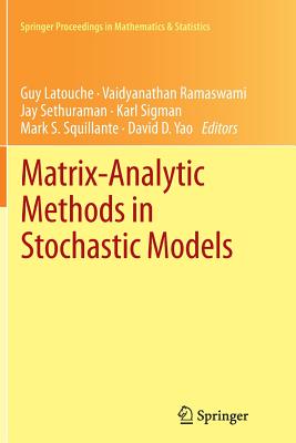 Matrix-Analytic Methods in Stochastic Models - Latouche, Guy (Editor), and Ramaswami, Vaidyanathan (Editor), and Sethuraman, Jay (Editor)