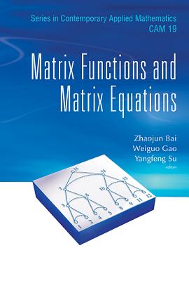 Matrix Functions and Matrix Equations - Bai Zhaojun