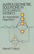 Matrix-Geometric Solutions in Stochastic Models: An Algorithmic Approach - Neuts, Marcel F, Professor, and Matrix