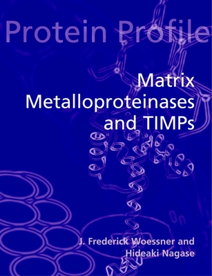 Matrix Metalloproteinases and Timps - Woessner, J Frederick, and Nagase, Hideaki