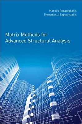 Matrix Methods for Advanced Structural Analysis - Sapountzakis, Evangelos, and Papadrakakis, Manolis