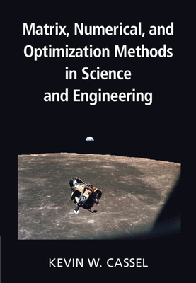 Matrix, Numerical, and Optimization Methods in Science and Engineering - Cassel, Kevin W