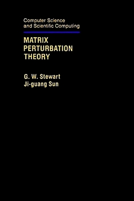 Matrix Perturbation Theory - Stewart, G W, and Sun, Ji-Guang