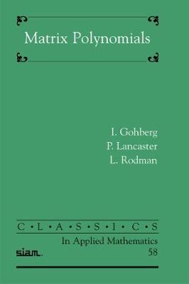 Matrix Polynomials - Gohberg, I, and Lancaster, P, and Rodman, L