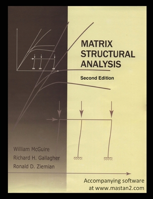 Matrix Structural Analysis: Second Edition - Gallagher, Richard H, and Ziemian, Ronald D, and McGuire, William